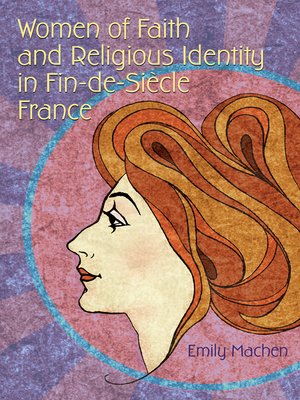 cover image of Women of Faith and Religious Identity in Fin-de-Siècle France